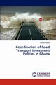 Coordination of Road Transport Investment Policies in Ghana, Peprah Charles