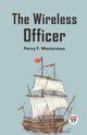 The Wireless Officer, F. Westerman Percy
