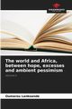 The world and Africa, between hope, excesses and ambient pessimism, LANKOANDE Oumarou