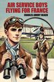 Air Service Boys Flying for France, Beach Charles Amory