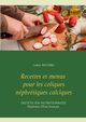 Recettes et menus pour les coliques nphrtiques calciques, Menard Cedric