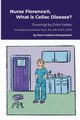 Nurse Florence?, What is Celiac Disease?, Dow Michael