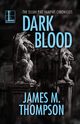 Dark Blood, Thompson James M.
