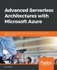 Advanced Serverless Architectures with Microsoft Azure, Bass Daniel