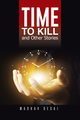 Time to Kill and Other Stories, Desai Madhav