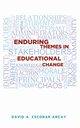 Enduring Themes in Educational Change, Escobar Arcay David A.