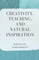 Creativity, Teaching, and Natural Inspiration, Doherty Mark