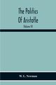 The Politics Of Aristotle; With An Introduction, Two Prefatory Essays And Notes Critical And Explanatory (Volume Iv) Essay On Constitutions Books Vi-Viii Text And Notes, L. Newman W.