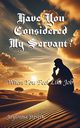 Have You Considered My Servant?, Stevette Jaylonna