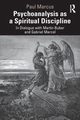 Psychoanalysis as a Spiritual Discipline, Marcus Paul