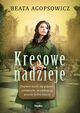 Kresowe nadzieje, Agopsowicz Beata