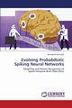 Evolving Probabilistic Spiking Neural Networks, Nuntalid Nuttapod