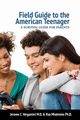 Field Guide To The American Teenager, Vergamini Jerome C