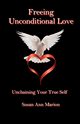 Freeing Unconditional Love, Marion Susan Ann
