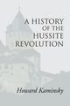 A History of the Hussite Revolution, Kaminsky Howard