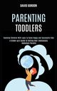 Parenting Toddlers, Gordon David