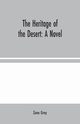 The Heritage of the Desert, Grey Zane