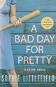 A Bad Day for Pretty, Littlefield Sophie