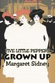 Five Little Peppers Grown Up by Margaret Sidney, Fiction, Family, Action & Adventure, Sidney Margaret