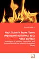 Heat Transfer from Flame Impingement Normal to a  Plane Surface, Baukal Jr. Charles E.