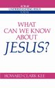What Can We Know about Jesus?, Kee Howard Clark