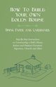 How To Build Your Own Doll's House, Using Paper and Cardboard. Step-By-Step Instructions on Constructing a Doll's House, Indoor and Outdoor Furniture, Figurines, Utencils and More, Lucas E. V.