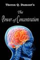 The Power of Concentration, Dumont Theron Q.