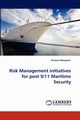Risk Management Initiatives for Post 9/11 Maritime Security, Metaparti Prakash