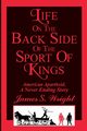 Life on the Back side of the Sport of Kings, Wright James S.