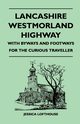 Lancashire Westmorland Highway - With Byways and Footways for the Curious Traveller, Lofthouse Jessica