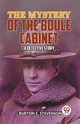 The Mystery Of The Boule Cabinet a detective story, E. Stevenson Burton