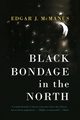 Black Bondage in the North, McManus Edgar  J.