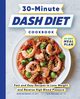 30-Minute DASH Diet Cookbook, De Santis Andy