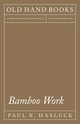 Bamboo Work, Hasluck Paul N.
