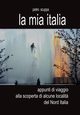 La mia Italia. Appunti di viaggio alla scoperta di alcune localit? del Nord Italia, Scuppa Pietro