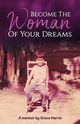Become The Woman of Your Dreams, Harris Grace