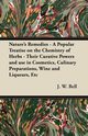 Nature's Remedies - A Popular Treatise on the Chemistry of Herbs - Their Curative Powers and use in Cosmetics, Culinary Preparations, Wine and Liqueurs, Etc, Bell J. W.