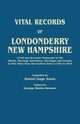 Vital Records of Londonderry, New Hampshire. a Full and Accurate Transcript of the Births, Marriage Intentions, Marriages and Deaths in This Town from, Annis Daniel Gage