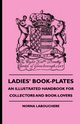 Ladies' Book-Plates - An Illustrated Handbook For Collectors And Book-Lovers, Labouchere Norna