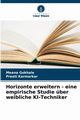 Horizonte erweitern - eine empirische Studie ber weibliche KI-Techniker, Gokhale Meena