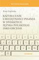 Ksztacenie umiejtnoci pisania w dydaktyce jzyka polskiego jako obcego, Lipiska Ewa