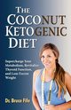 The Coconut Ketogenic Diet, Fife Bruce