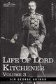 Life of Lord Kitchener, Volume 3, Arthur George