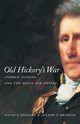 Old Hickory's War, Heidler David