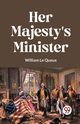 Her Majesty's Minister, Le Queux William