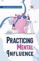 Practical Mental Influence, Walker Atkinson William