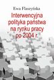 Interwencyjna polityka pastwa na rynku pracy po 2004 r., Flaszyska Ewa