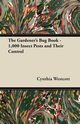The Gardener's Bug Book - 1,000 Insect Pests and Their Control, Westcott Cynthia