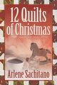 The 12 Quilts of Christmas, Sachitano Arlene