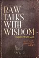 Raw Talks With Wisdom, Paschall Michael Dean